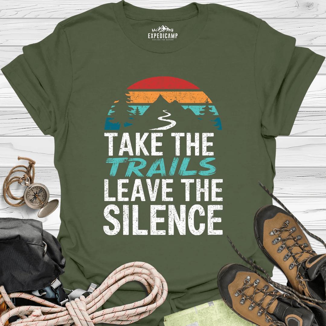 Take The Trails Leave The Silence T-Shirt – Military Green – Outdoor apparel for travel, hiking, camping, and nature lovers – ExpediCamp