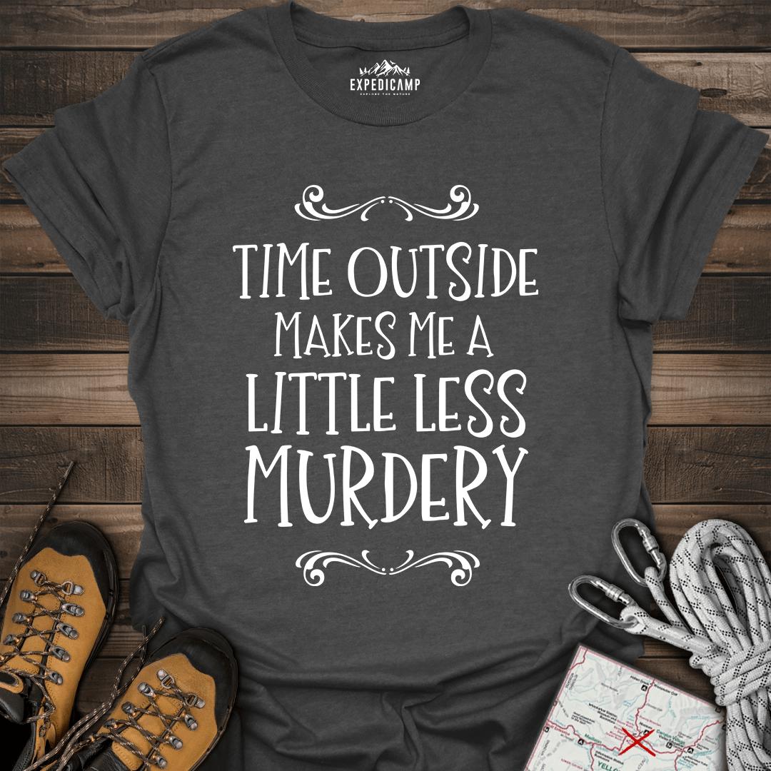 Time Outside Makes Me A Little Less Murdery T-Shirt – Dark Heather – Outdoor apparel for travel, hiking, camping, and nature lovers – ExpediCamp