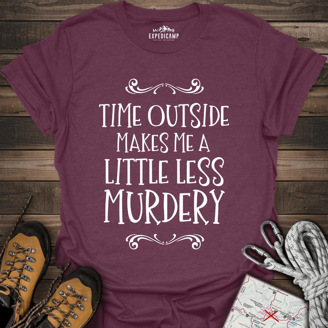 Time Outside Makes Me A Little Less Murdery T-Shirt – Heather Maroon – Outdoor apparel for travel, hiking, camping, and nature lovers – ExpediCamp