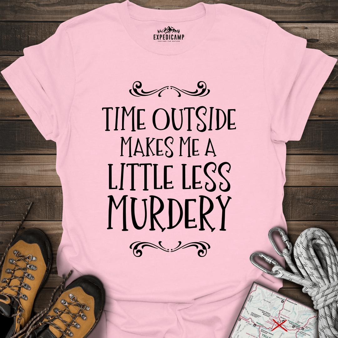 Time Outside Makes Me A Little Less Murdery T-Shirt – Light Pink – Outdoor apparel for travel, hiking, camping, and nature lovers – ExpediCamp