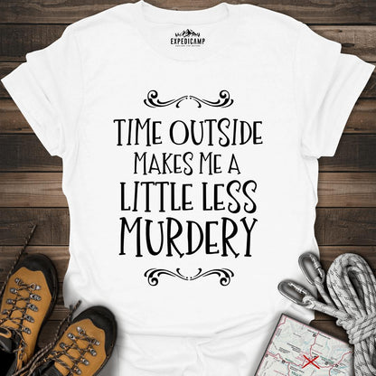 Time Outside Makes Me A Little Less Murdery T-Shirt – White – Outdoor apparel for travel, hiking, camping, and nature lovers – ExpediCamp