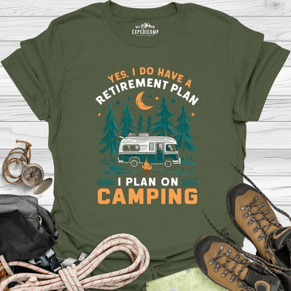 Yes I Do Have A Retirement Plan - I Plan On Camping T-Shirt – Military Green – Outdoor apparel for travel, hiking, camping, and nature lovers – ExpediCamp