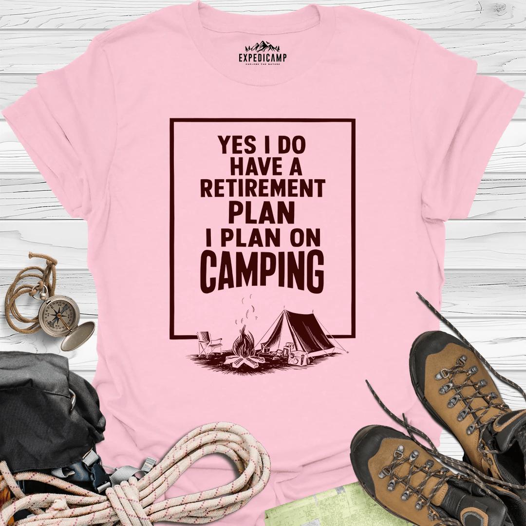 Yes I Do Have A Retirement Plan - I Plan On Camping T-Shirt – Light Pink – Outdoor apparel for travel, hiking, camping, and nature lovers – ExpediCamp