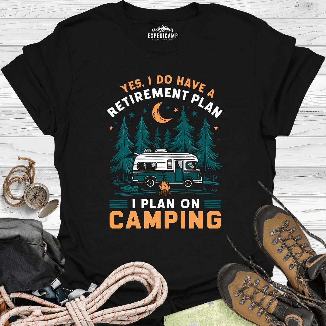 Yes I Do Have A Retirement Plan - I Plan On Camping T-Shirt – Black – Outdoor apparel for travel, hiking, camping, and nature lovers – ExpediCamp