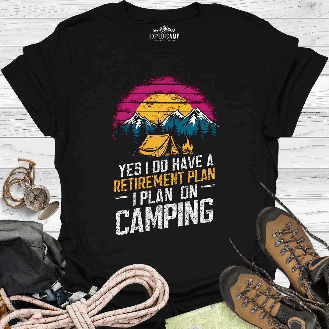 Yes I Do Have A Retirement Plan - I Plan On Camping T-Shirt – Black – Outdoor apparel for travel, hiking, camping, and nature lovers – ExpediCamp