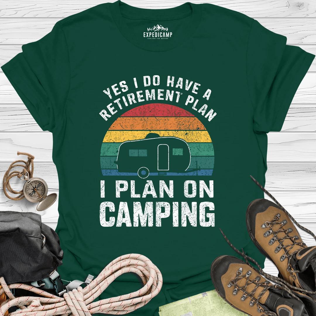 Yes I Do Have A Retirement Plan - I Plan On Camping T-Shirt – Forest Green – Outdoor apparel for travel, hiking, camping, and nature lovers – ExpediCamp