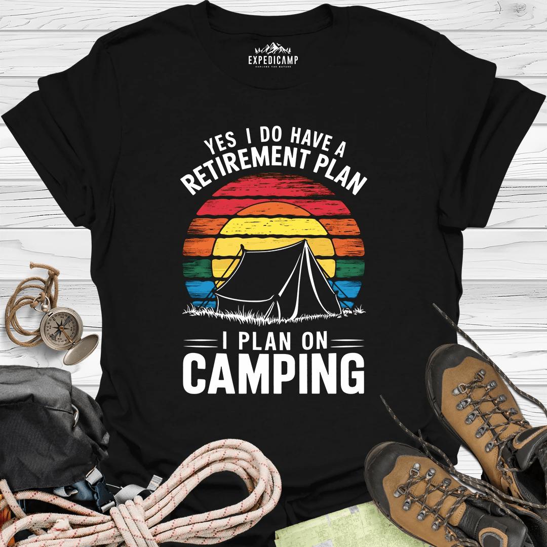 Yes I Do Have A Retirement Plan - I Plan On Camping T-Shirt – Black – Outdoor apparel for travel, hiking, camping, and nature lovers – ExpediCamp