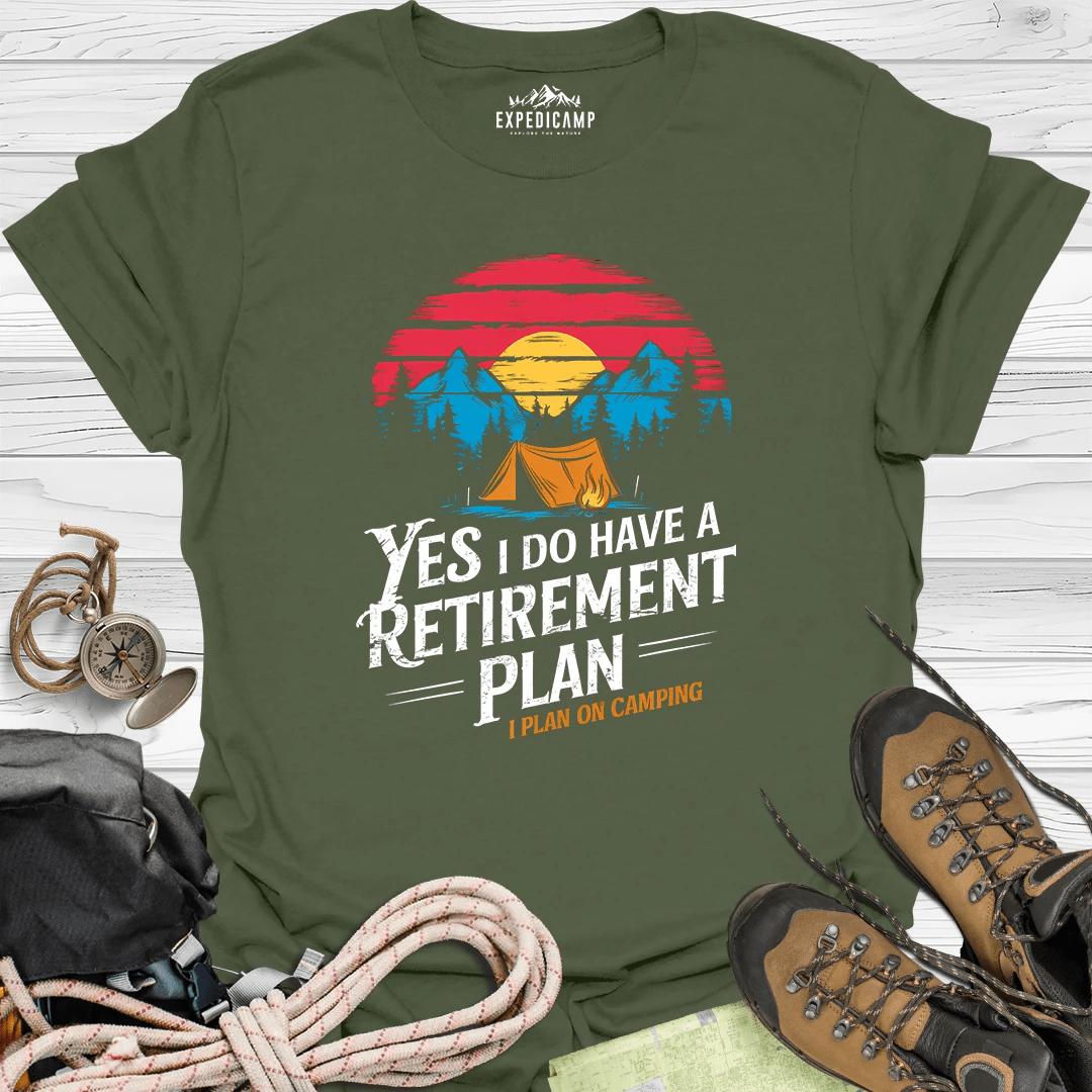 Yes I Do Have A Retirement Plan - I Plan On Camping T-Shirt – Military Green – Outdoor apparel for travel, hiking, camping, and nature lovers – ExpediCamp