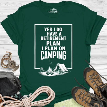 Yes I Do Have A Retirement Plan - I Plan On Camping T-Shirt – Forest Green – Outdoor apparel for travel, hiking, camping, and nature lovers – ExpediCamp