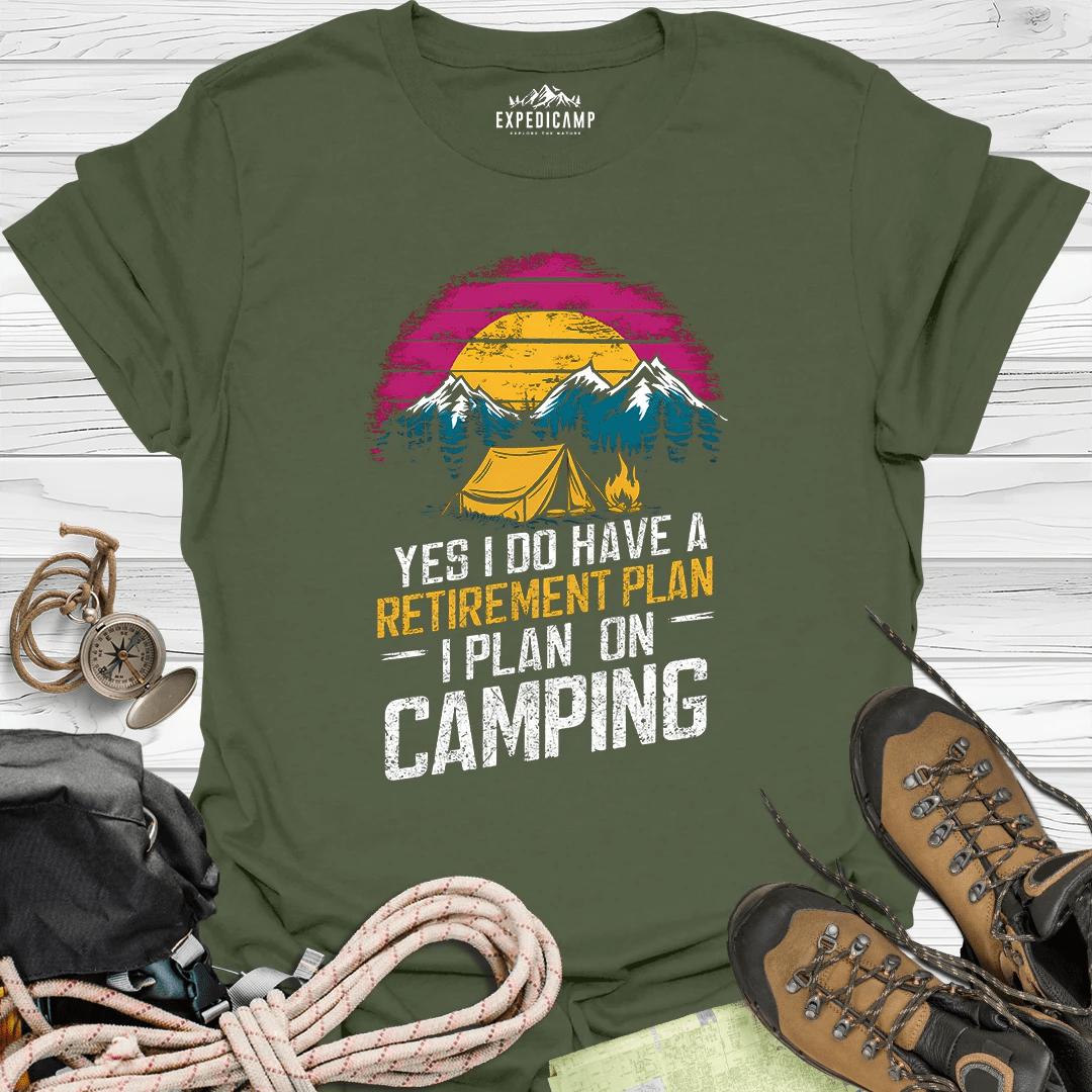 Yes I Do Have A Retirement Plan - I Plan On Camping T-Shirt – Military Green – Outdoor apparel for travel, hiking, camping, and nature lovers – ExpediCamp