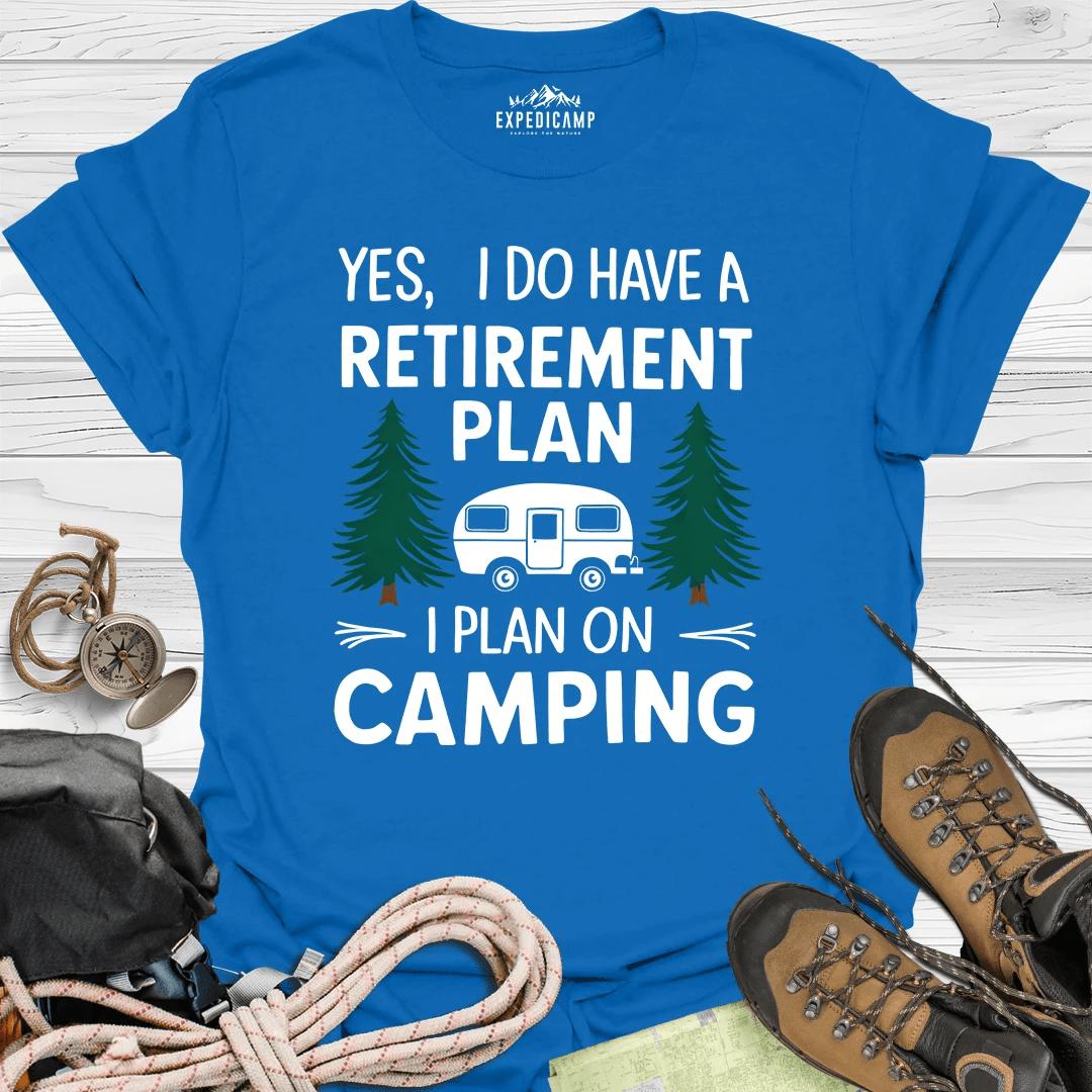 Yes I Do Have A Retirement Plan - I Plan On Camping T-Shirt – Royal – Outdoor apparel for travel, hiking, camping, and nature lovers – ExpediCamp