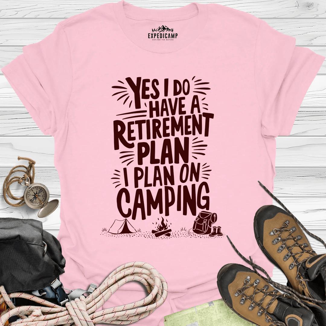 Yes I Do Have A Retirement Plan - I Plan On Camping T-Shirt – Light Pink – Outdoor apparel for travel, hiking, camping, and nature lovers – ExpediCamp