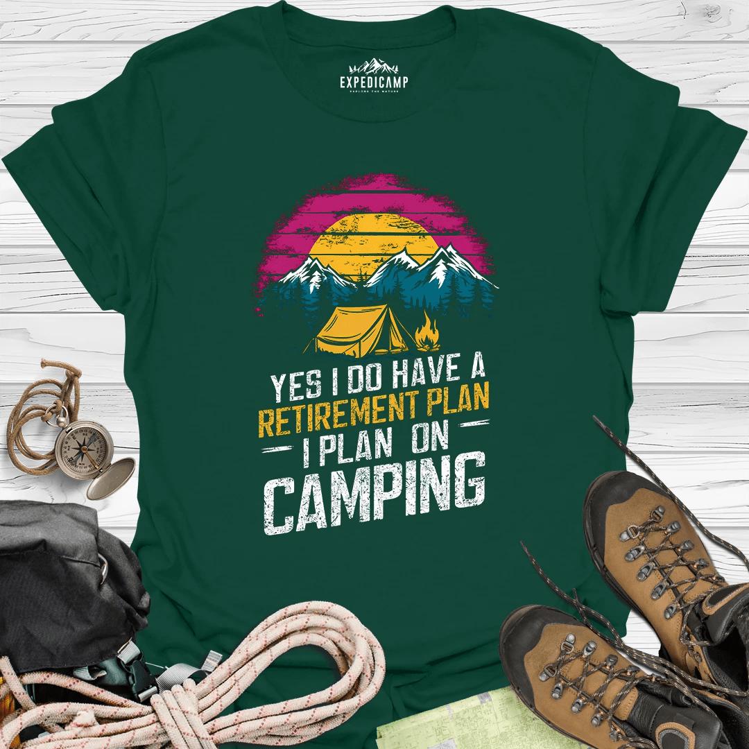 Yes I Do Have A Retirement Plan - I Plan On Camping T-Shirt – Forest Green – Outdoor apparel for travel, hiking, camping, and nature lovers – ExpediCamp