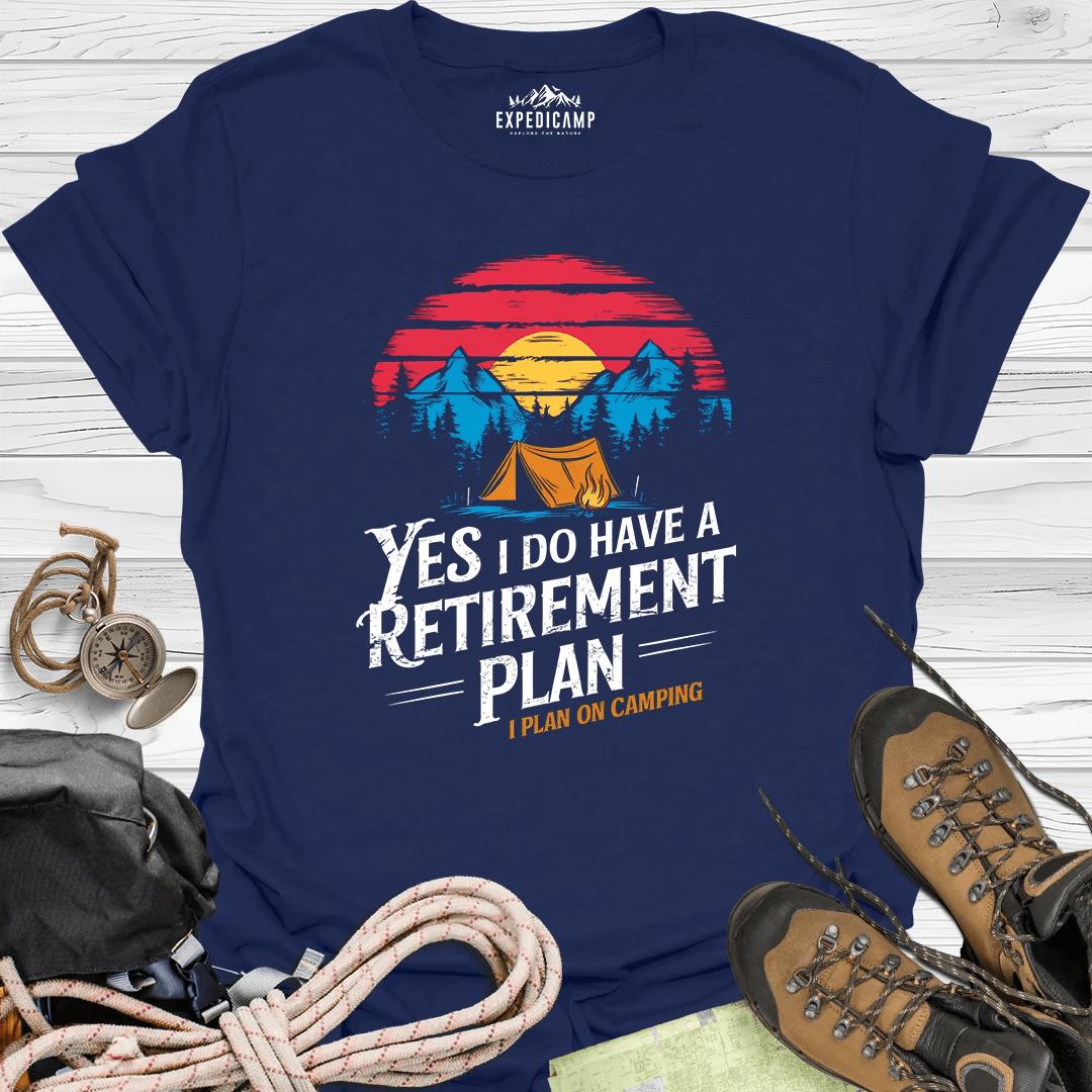 Yes I Do Have A Retirement Plan - I Plan On Camping T-Shirt – Navy – Outdoor apparel for travel, hiking, camping, and nature lovers – ExpediCamp