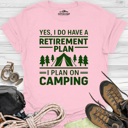 Yes I Do Have A Retirement Plan - I Plan On Camping T-Shirt – Light Pink – Outdoor apparel for travel, hiking, camping, and nature lovers – ExpediCamp