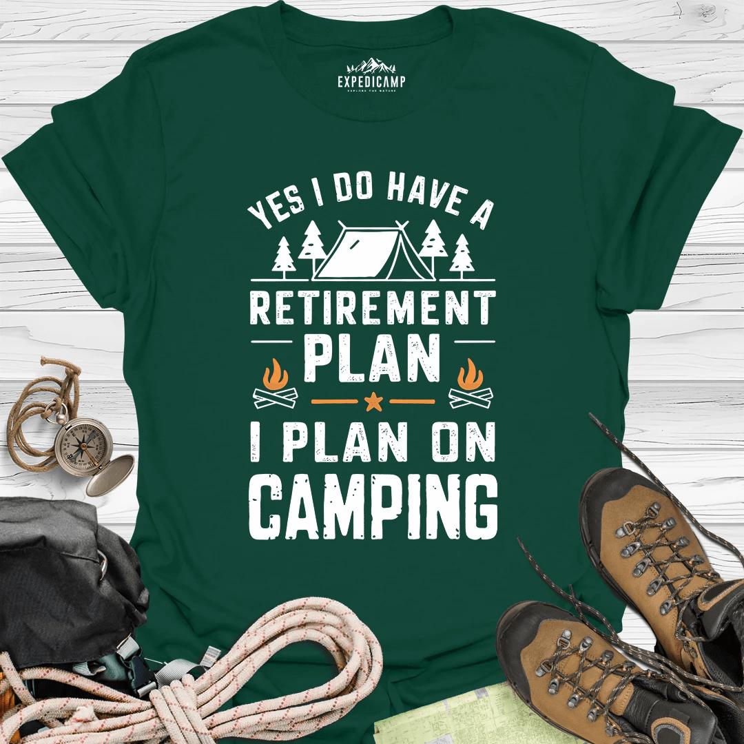 Yes I Do Have A Retirement Plan - I Plan On Camping T-Shirt – Forest Green – Outdoor apparel for travel, hiking, camping, and nature lovers – ExpediCamp
