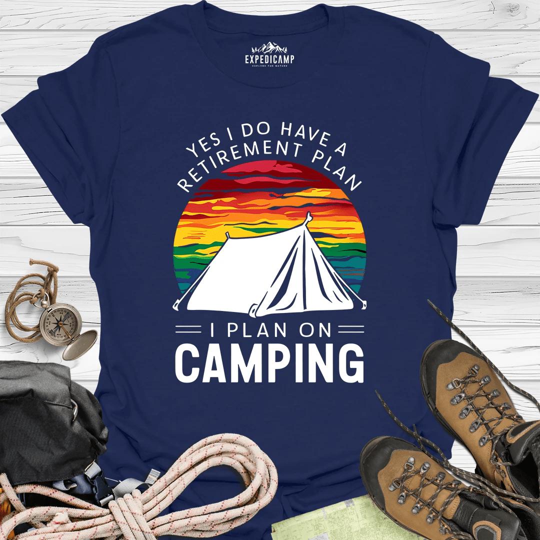Yes I Do Have A Retirement Plan - I Plan On Camping T-Shirt – Navy – Outdoor apparel for travel, hiking, camping, and nature lovers – ExpediCamp