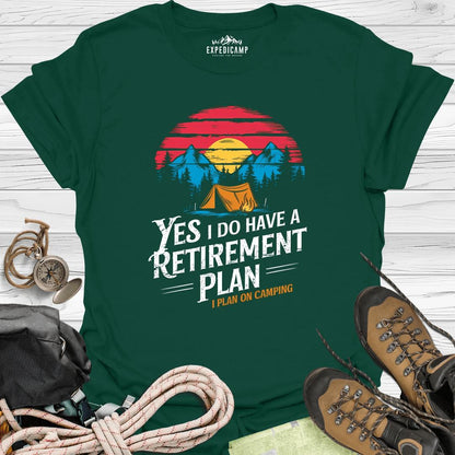 Yes I Do Have A Retirement Plan - I Plan On Camping T-Shirt – Forest Green – Outdoor apparel for travel, hiking, camping, and nature lovers – ExpediCamp