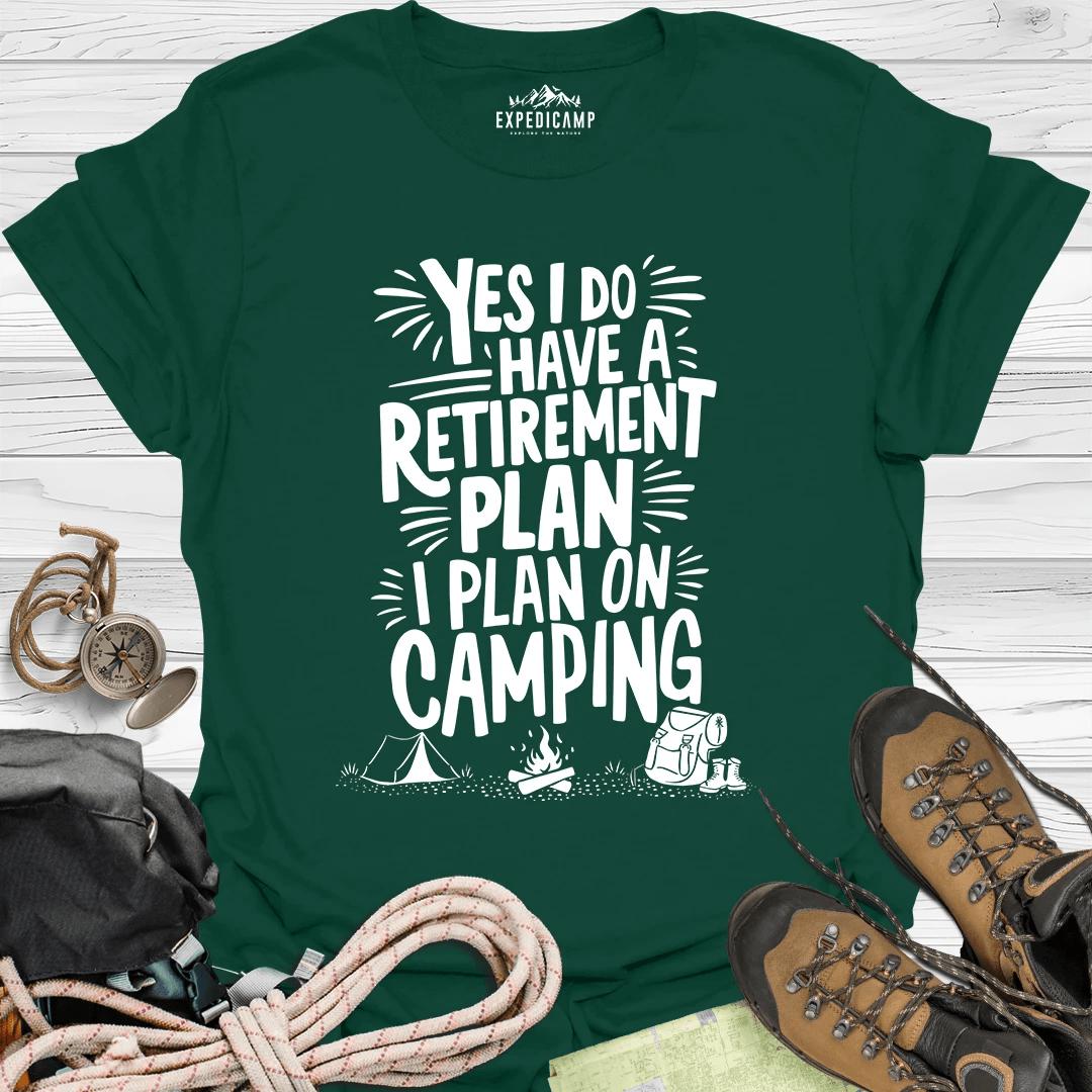 Yes I Do Have A Retirement Plan - I Plan On Camping T-Shirt – Forest Green – Outdoor apparel for travel, hiking, camping, and nature lovers – ExpediCamp