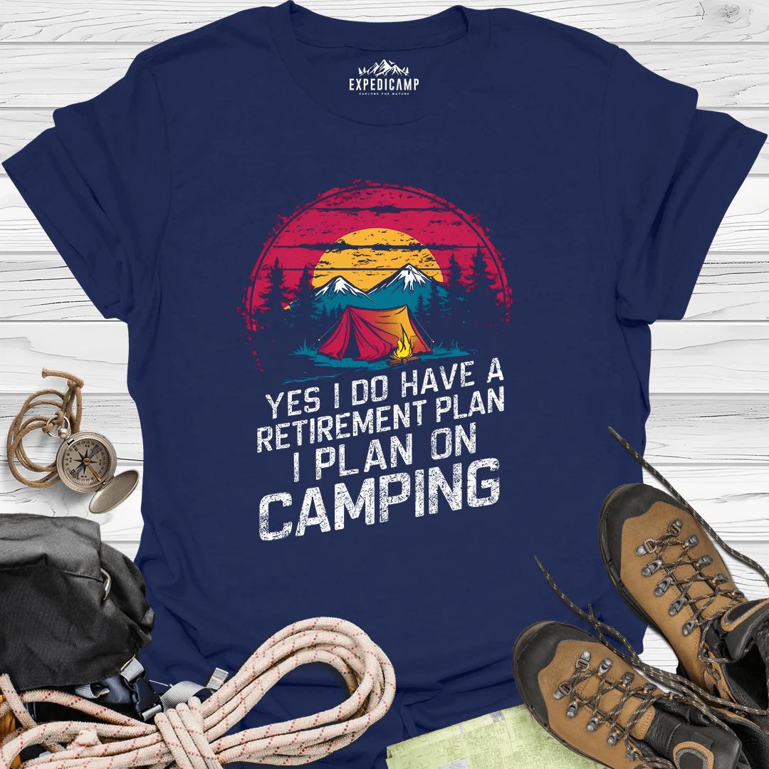 Yes I Do Have A Retirement Plan - I Plan On Camping T-Shirt – Navy – Outdoor apparel for travel, hiking, camping, and nature lovers – ExpediCamp