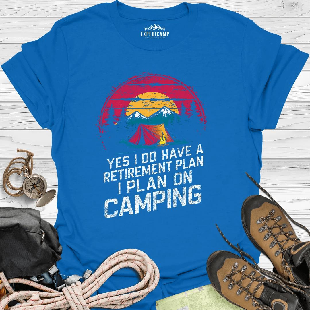 Yes I Do Have A Retirement Plan - I Plan On Camping T-Shirt – Royal – Outdoor apparel for travel, hiking, camping, and nature lovers – ExpediCamp