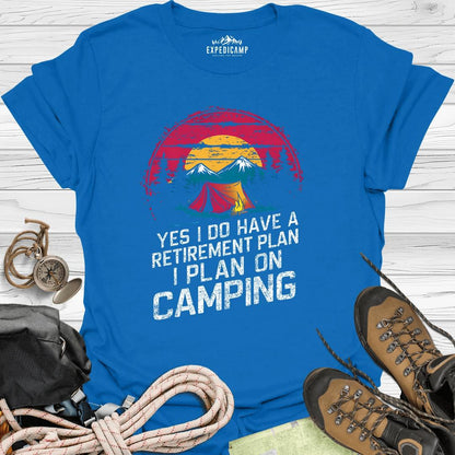 Yes I Do Have A Retirement Plan - I Plan On Camping T-Shirt – Royal – Outdoor apparel for travel, hiking, camping, and nature lovers – ExpediCamp