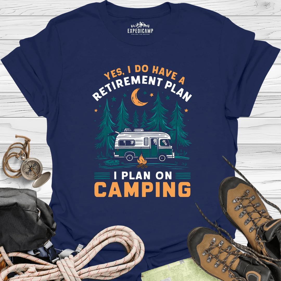 Yes I Do Have A Retirement Plan - I Plan On Camping T-Shirt – Navy – Outdoor apparel for travel, hiking, camping, and nature lovers – ExpediCamp