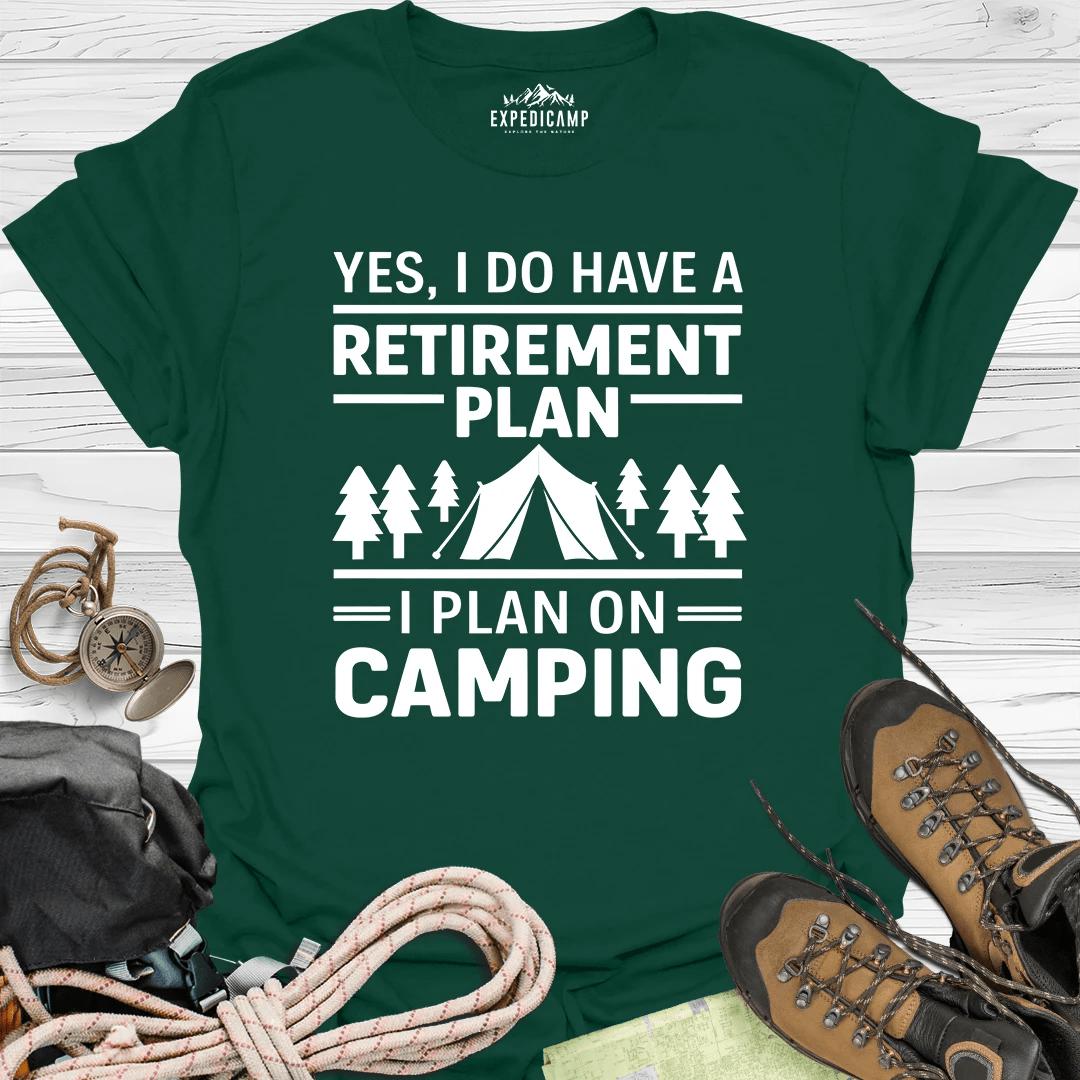 Yes I Do Have A Retirement Plan - I Plan On Camping T-Shirt – Forest Green – Outdoor apparel for travel, hiking, camping, and nature lovers – ExpediCamp