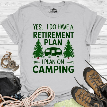 Yes I Do Have A Retirement Plan - I Plan On Camping T-Shirt – Ice Grey – Outdoor apparel for travel, hiking, camping, and nature lovers – ExpediCamp