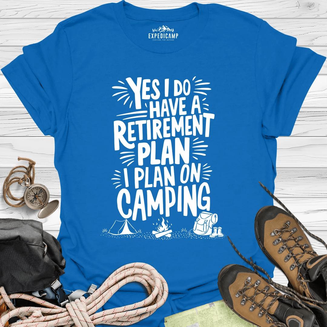 Yes I Do Have A Retirement Plan - I Plan On Camping T-Shirt – Royal – Outdoor apparel for travel, hiking, camping, and nature lovers – ExpediCamp