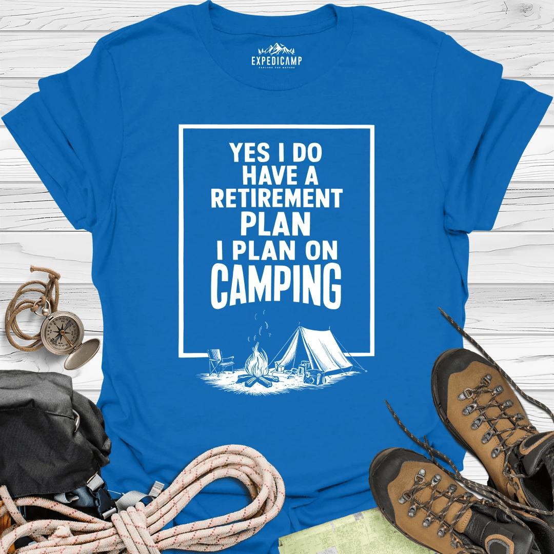 Yes I Do Have A Retirement Plan - I Plan On Camping T-Shirt – Royal – Outdoor apparel for travel, hiking, camping, and nature lovers – ExpediCamp