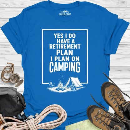 Yes I Do Have A Retirement Plan - I Plan On Camping T-Shirt – Royal – Outdoor apparel for travel, hiking, camping, and nature lovers – ExpediCamp