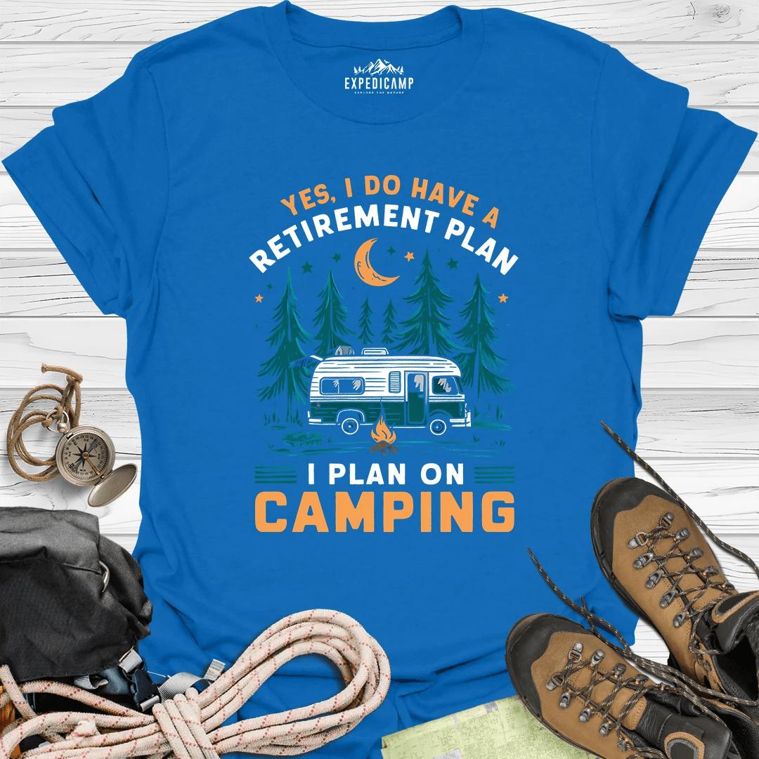 Yes I Do Have A Retirement Plan - I Plan On Camping T-Shirt – Royal – Outdoor apparel for travel, hiking, camping, and nature lovers – ExpediCamp