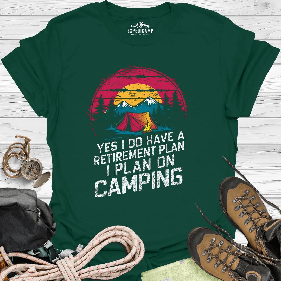 Yes I Do Have A Retirement Plan - I Plan On Camping T-Shirt – Forest Green – Outdoor apparel for travel, hiking, camping, and nature lovers – ExpediCamp