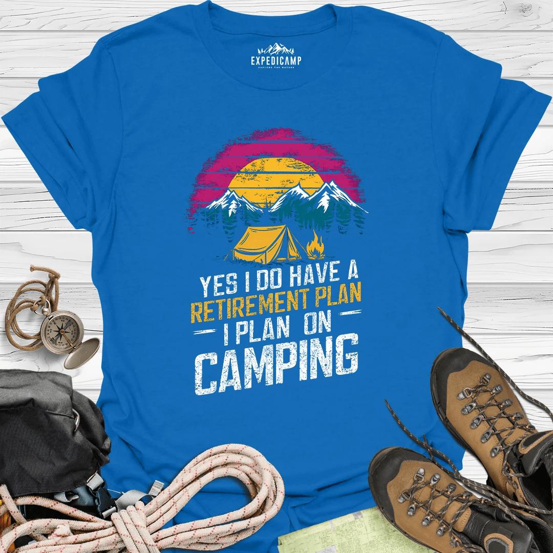 Yes I Do Have A Retirement Plan - I Plan On Camping T-Shirt – Royal – Outdoor apparel for travel, hiking, camping, and nature lovers – ExpediCamp