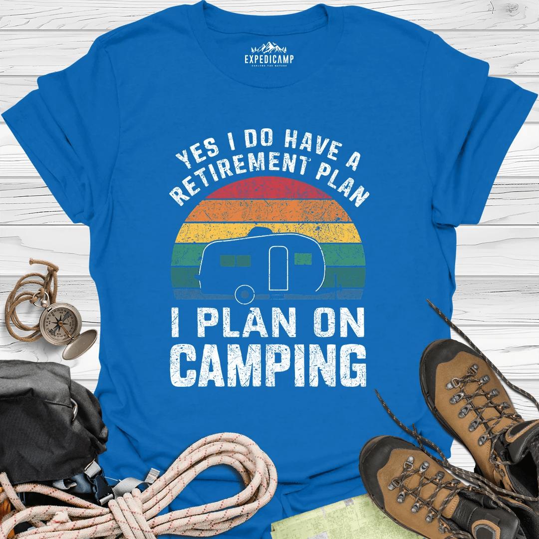 Yes I Do Have A Retirement Plan - I Plan On Camping T-Shirt – Royal – Outdoor apparel for travel, hiking, camping, and nature lovers – ExpediCamp