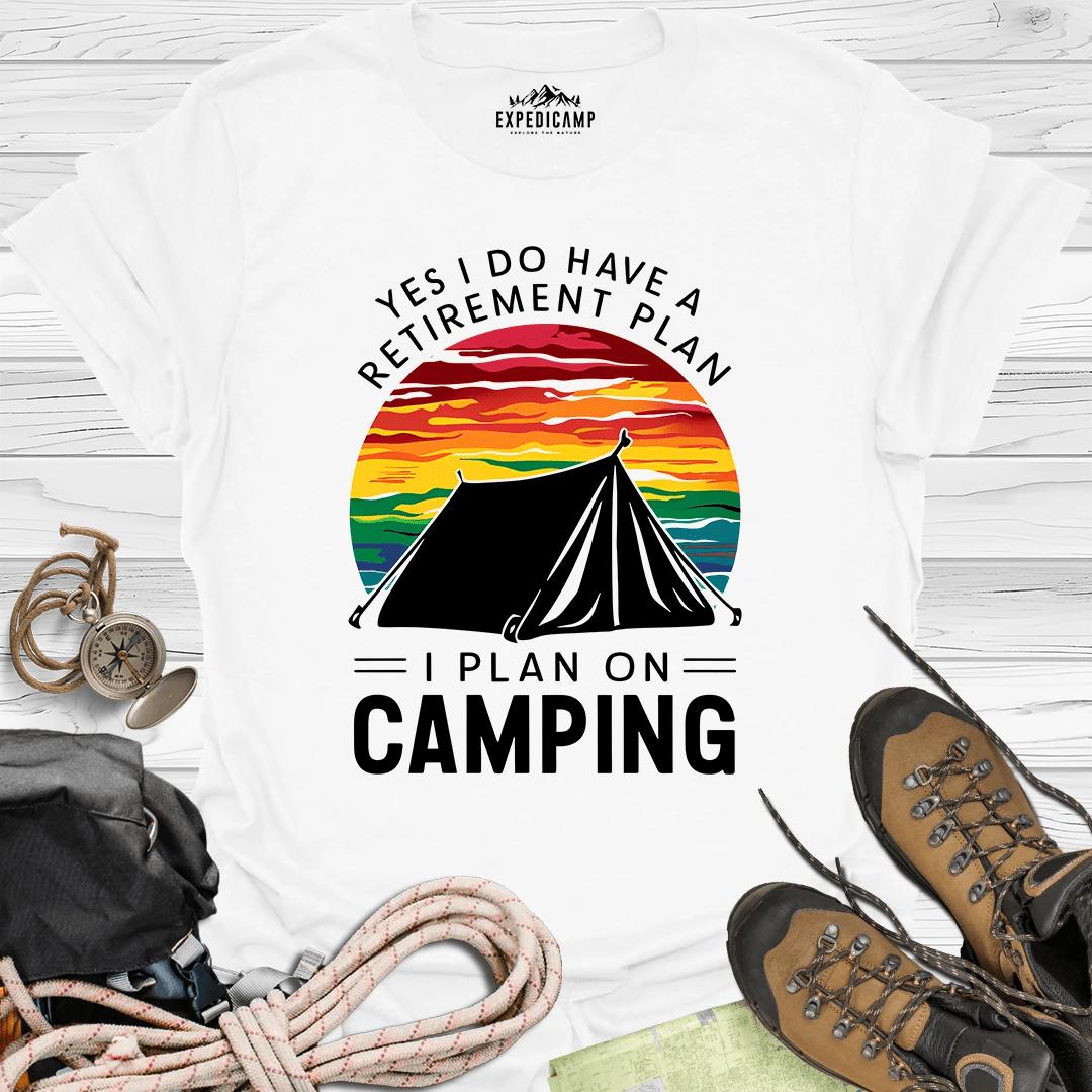 Yes I Do Have A Retirement Plan - I Plan On Camping T-Shirt – White – Outdoor apparel for travel, hiking, camping, and nature lovers – ExpediCamp