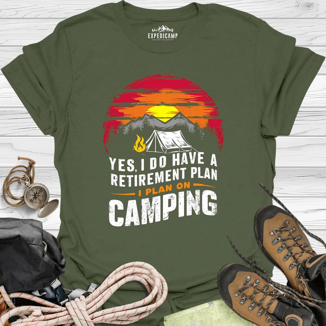 Yes I Do Have A Retirement Plan - I Plan On Camping T-Shirt – Military Green – Outdoor apparel for travel, hiking, camping, and nature lovers – ExpediCamp