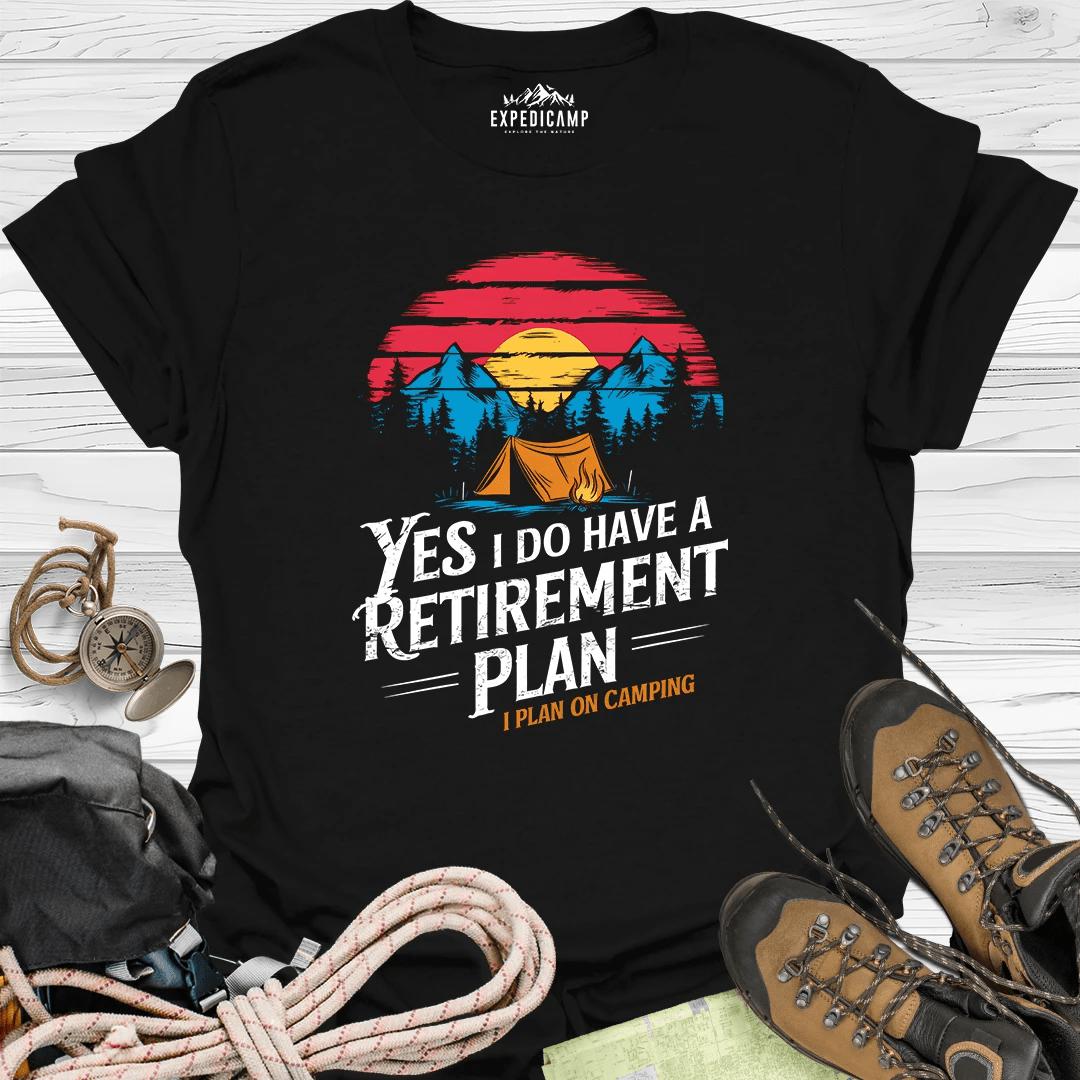 Yes I Do Have A Retirement Plan - I Plan On Camping T-Shirt – Black – Outdoor apparel for travel, hiking, camping, and nature lovers – ExpediCamp