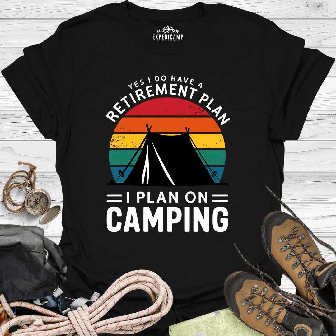 Yes I Do Have A Retirement Plan - I Plan On Camping T-Shirt – Black – Outdoor apparel for travel, hiking, camping, and nature lovers – ExpediCamp