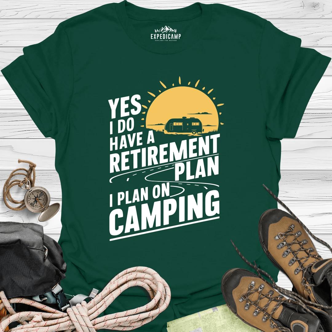Yes I Do Have A Retirement Plan - I Plan On Camping T-Shirt – Forest Green – Outdoor apparel for travel, hiking, camping, and nature lovers – ExpediCamp