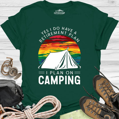 Yes I Do Have A Retirement Plan - I Plan On Camping T-Shirt – Forest Green – Outdoor apparel for travel, hiking, camping, and nature lovers – ExpediCamp