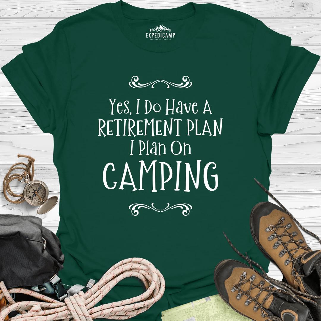 Yes I Do Have A Retirement Plan - I Plan On Camping T-Shirt – Forest Green – Outdoor apparel for travel, hiking, camping, and nature lovers – ExpediCamp