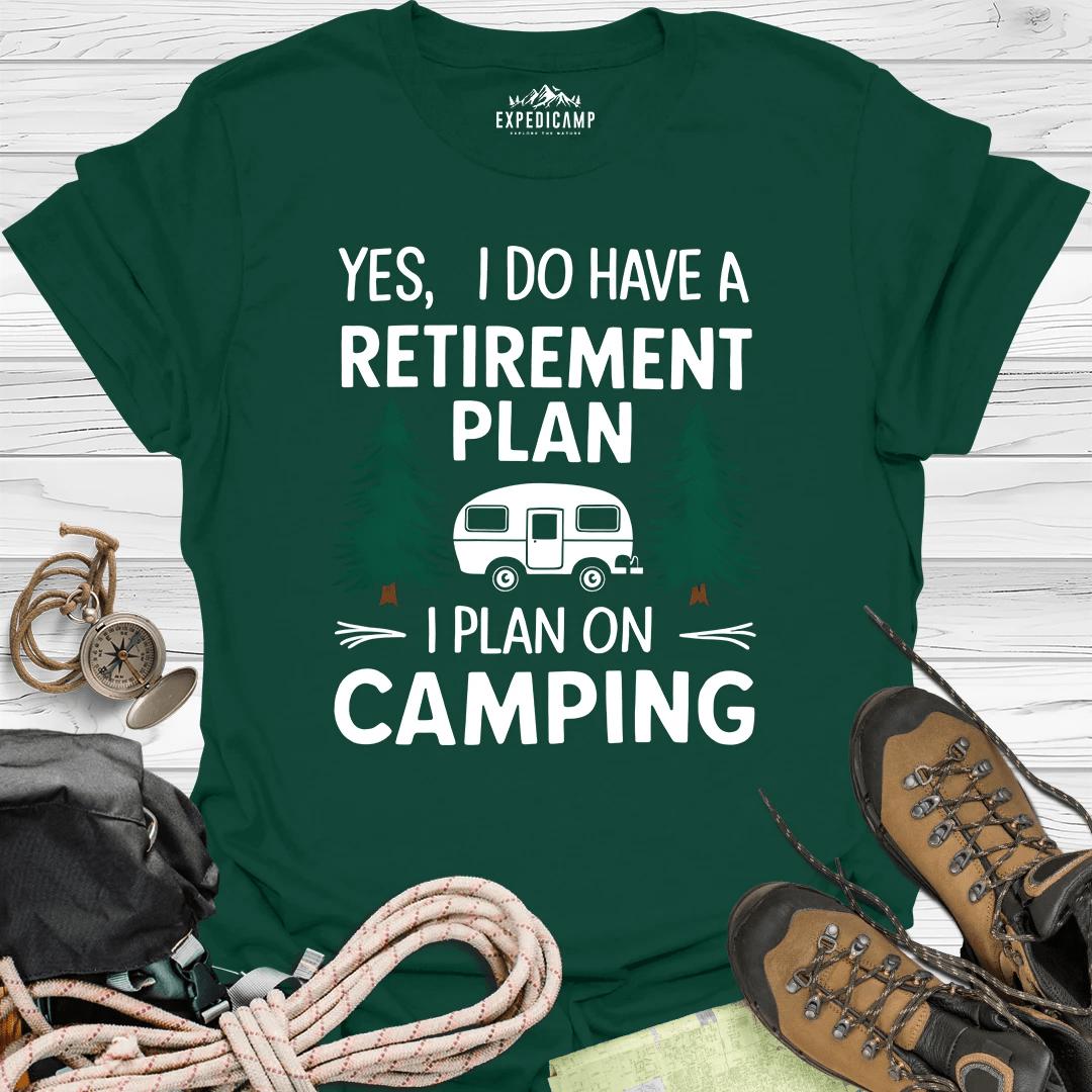 Yes I Do Have A Retirement Plan - I Plan On Camping T-Shirt – Forest Green – Outdoor apparel for travel, hiking, camping, and nature lovers – ExpediCamp