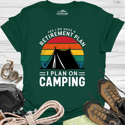Yes I Do Have A Retirement Plan - I Plan On Camping T-Shirt – Forest Green – Outdoor apparel for travel, hiking, camping, and nature lovers – ExpediCamp
