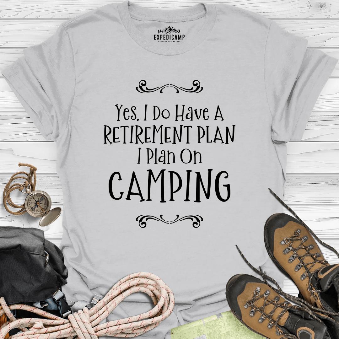 Yes I Do Have A Retirement Plan - I Plan On Camping T-Shirt – Ice Grey – Outdoor apparel for travel, hiking, camping, and nature lovers – ExpediCamp