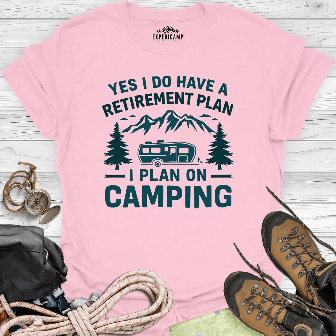 Yes I Do Have A Retirement Plan - I Plan On Camping T-Shirt – Light Pink – Outdoor apparel for travel, hiking, camping, and nature lovers – ExpediCamp