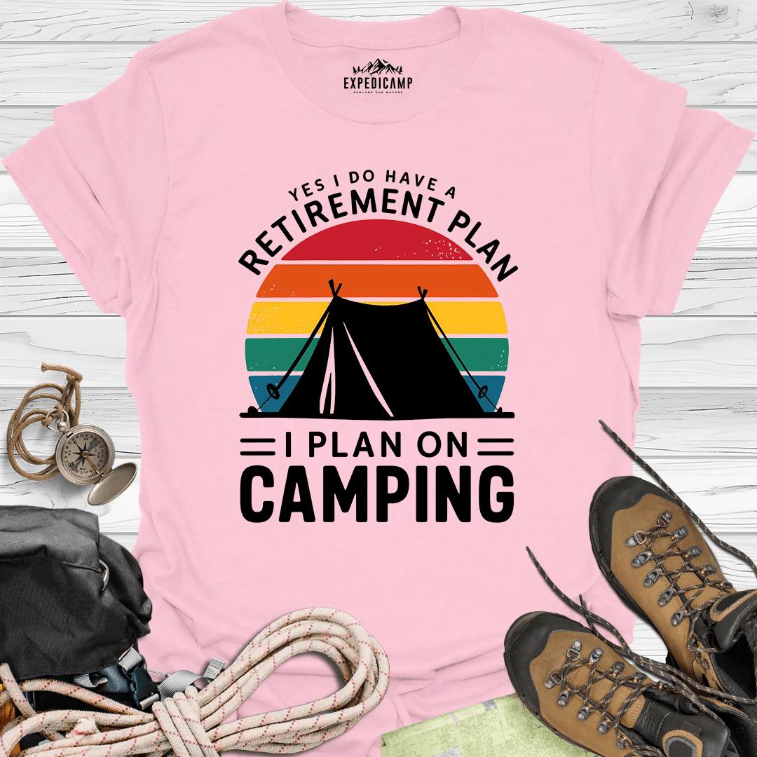 Yes I Do Have A Retirement Plan - I Plan On Camping T-Shirt – Light Pink – Outdoor apparel for travel, hiking, camping, and nature lovers – ExpediCamp