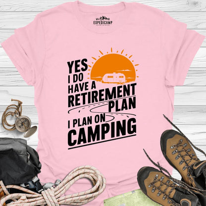 Yes I Do Have A Retirement Plan - I Plan On Camping T-Shirt – Light Pink – Outdoor apparel for travel, hiking, camping, and nature lovers – ExpediCamp