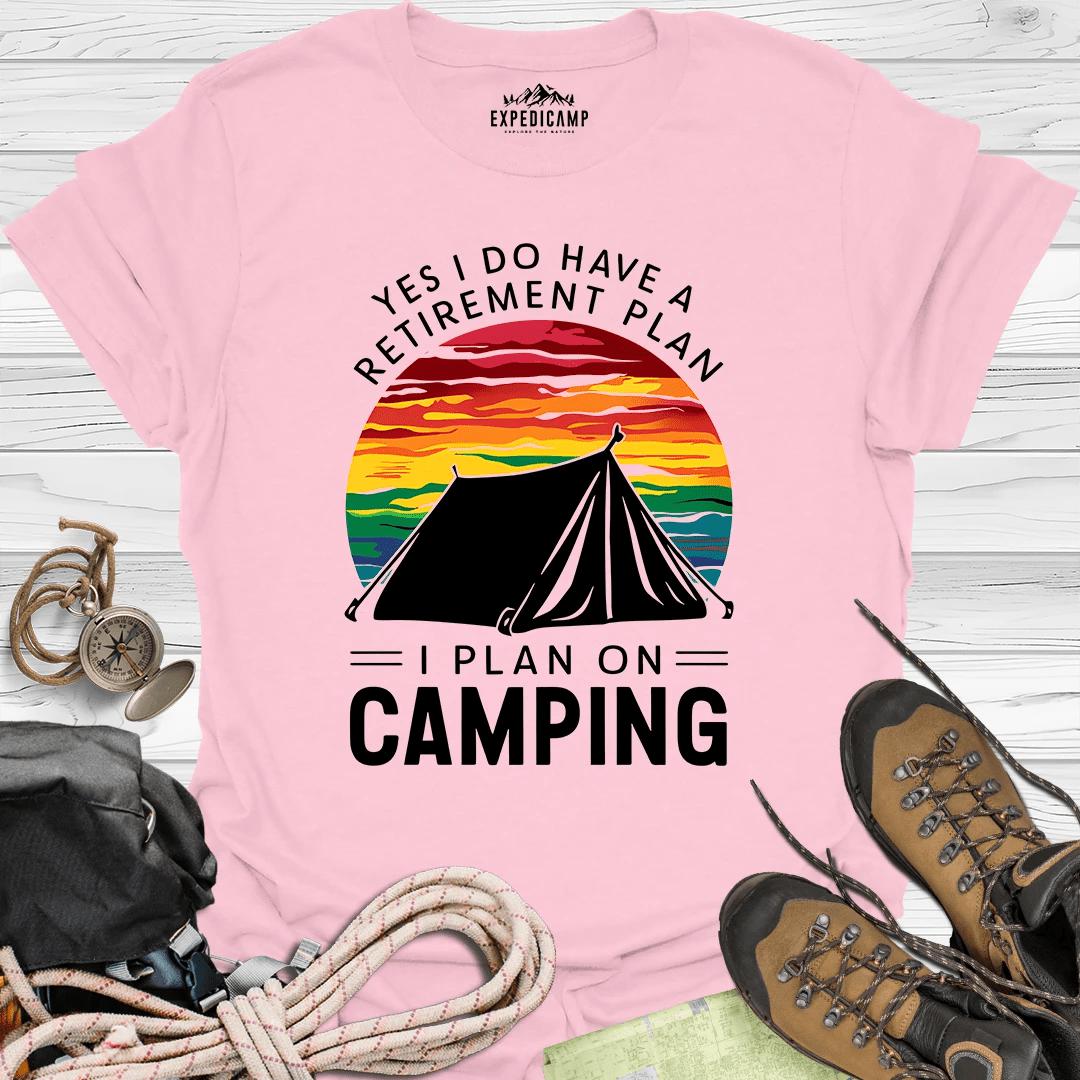 Yes I Do Have A Retirement Plan - I Plan On Camping T-Shirt – Light Pink – Outdoor apparel for travel, hiking, camping, and nature lovers – ExpediCamp